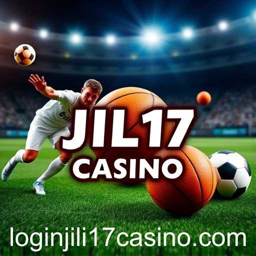 Exploring the World of Sports Betting on JILI17 Casino Platform